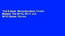 Full E-book  Mercedes-Benz 'Fintail' Models: The W110, W111 and W112 Series  Review