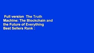 Full version  The Truth Machine: The Blockchain and the Future of Everything  Best Sellers Rank :