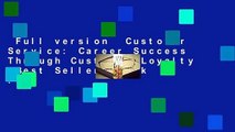 Full version  Customer Service: Career Success Through Customer Loyalty  Best Sellers Rank : #2
