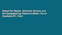 About For Books  Sherlock Holmes and the Disappearing Diamond (Baker Street Academy #1)  Best