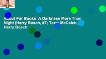 About For Books  A Darkness More Than Night (Harry Bosch, #7; Terry McCaleb, #2; Harry Bosch