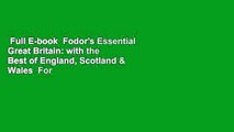 Full E-book  Fodor's Essential Great Britain: with the Best of England, Scotland & Wales  For