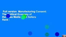 Full version  Manufacturing Consent: The Political Economy of the Mass Media  Best Sellers Rank :