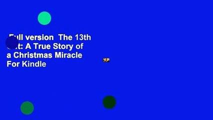 Full version  The 13th Gift: A True Story of a Christmas Miracle  For Kindle