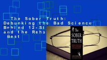 The Sober Truth: Debunking the Bad Science Behind 12-Step Programs and the Rehab Industry  Best