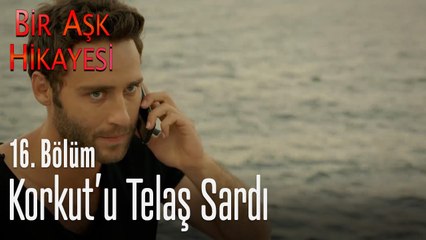 Korkut'u telaş sardı - Bir Aşk Hikayesi 16. Bölüm