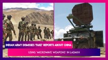 India Dismisses As ‘Fake’ Reports About China Using ‘Microwave Weapons’ In Ladakh; What Are They?