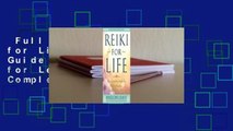 Full version  Reiki for Life: The Complete Guide to Reiki Practice for Levels 1, 2 & 3 Complete