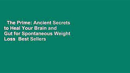 The Prime: Ancient Secrets to Heal Your Brain and Gut for Spontaneous Weight Loss  Best Sellers