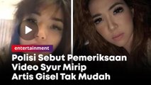 Hasil Forensik Belum Keluar, Polisi Sebut Pemeriksaan Video Syur Mirip Artis Gisel Tak Mudah