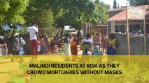 Malindi residents at risk as they crowd mortuaries without masks