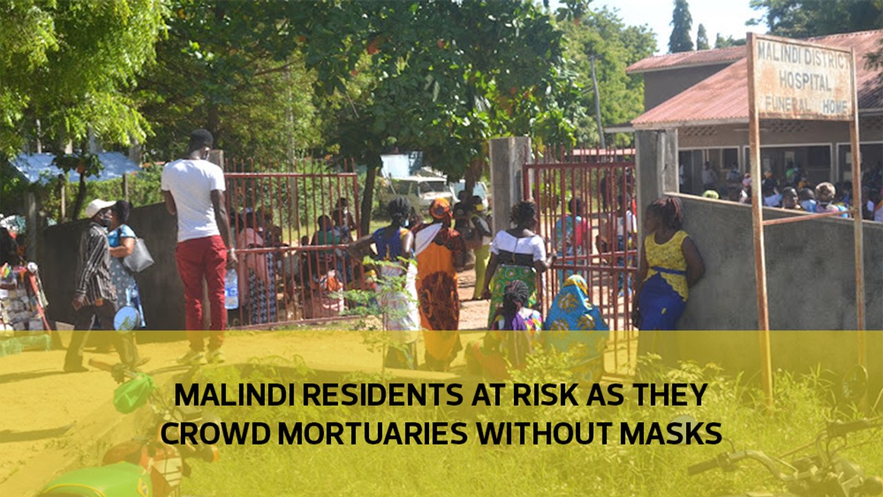 Malindi residents at risk as they crowd mortuaries without masks