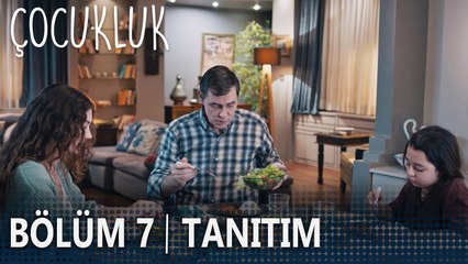 Çocukluk 7. Bölüm Tanıtımı