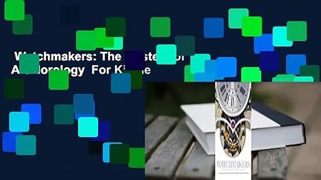 Watchmakers: The Masters of Art Horology For Kindle