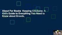 About For Books  Keeping Chickens: A Kid's Guide to Everything You Need to Know about Breeds,