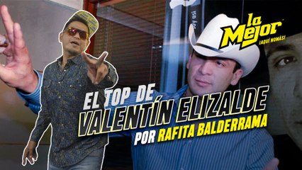 El Top 7 de Valentín Elizalde por Rafa Balderrama 