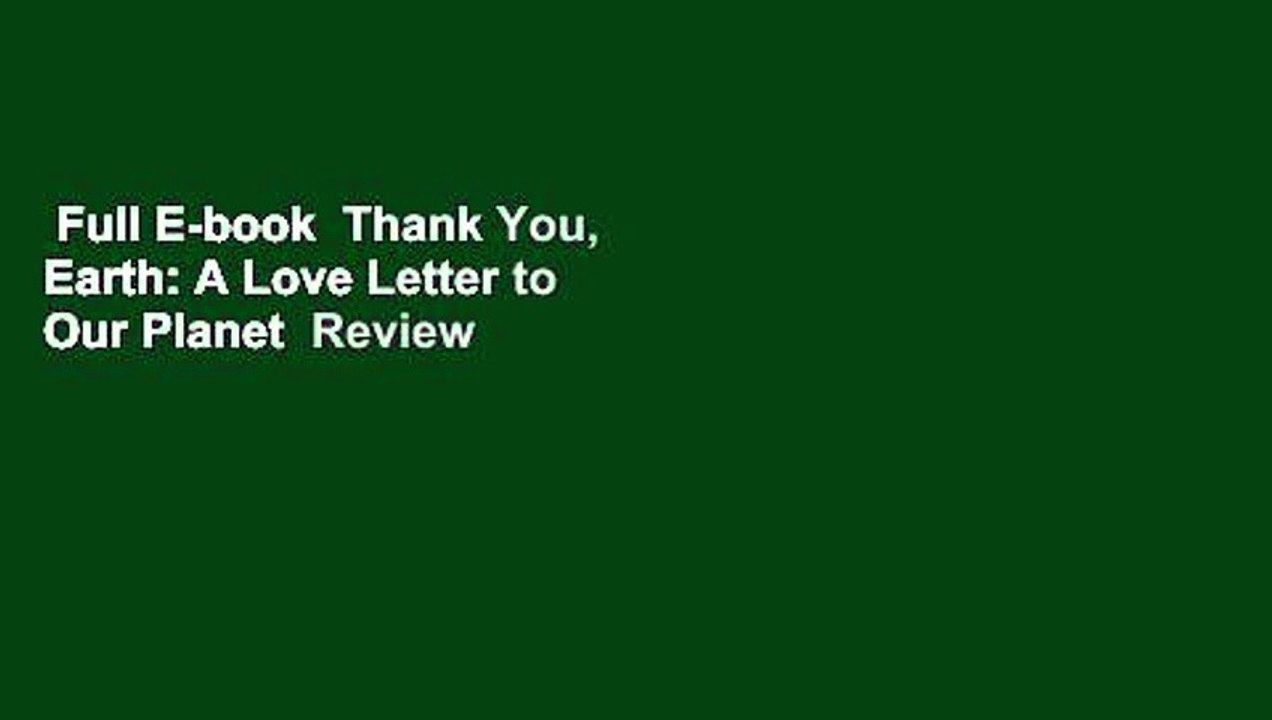Full E-book  Thank You, Earth: A Love Letter to Our Planet  Review