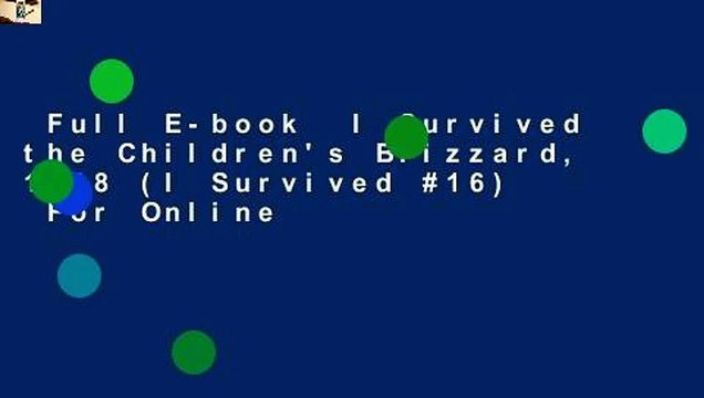 Full E-book I Survived the Children's Blizzard, 1888 (I Survived #16) For Online