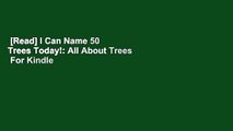 [Read] I Can Name 50 Trees Today!: All About Trees  For Kindle
