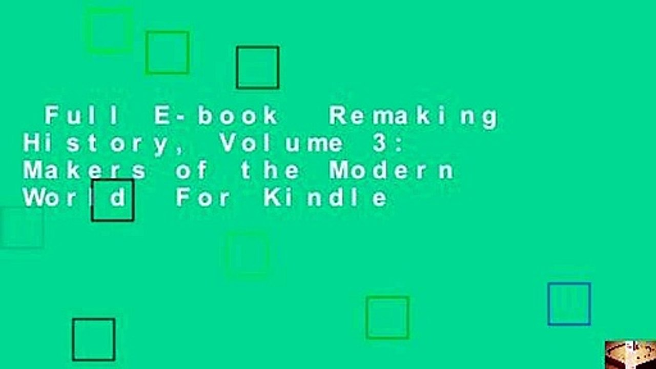 Full E-book  Remaking History, Volume 3: Makers of the Modern World  For Kindle