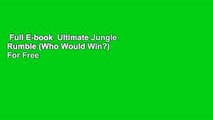 Full E-book  Ultimate Jungle Rumble (Who Would Win?)  For Free
