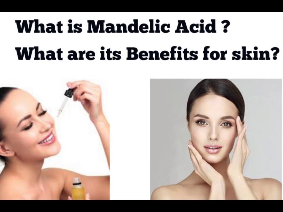 What is Mandelic Acid ? what are Mandelic Acid Benefits for skin