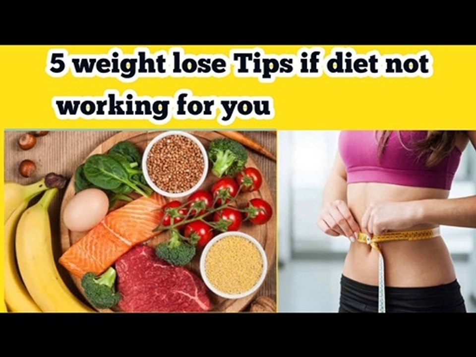 5 Golden Weight lose tips if diet not working for you | Weight lose