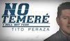 NO TEMERÉ  (I will not fear) Tito Peraza