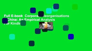 Full E-book  Corporate Reorganisations in China: An Empirical Analysis  For Kindle