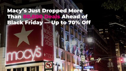 Macy’s Just Dropped More Than 80,000 Deals Ahead of Black Friday—Up to 70% Off
