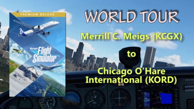 Flight Simulator (2020): Merrill C. Meigs (KCGX) to Chicago O'Hare (KORD) || The World Tour Begins!