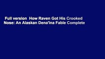 Full version  How Raven Got His Crooked Nose: An Alaskan Dena'ina Fable Complete