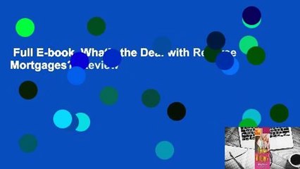 Full E-book  What's the Deal with Reverse Mortgages?  Review