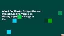 About For Books  Perspectives on Impact: Leading Voices on Making Systemic Change in the