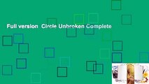 Full version  Circle Unbroken Complete