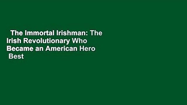 The Immortal Irishman: The Irish Revolutionary Who Became an American Hero Best Sellers Rank : #1
