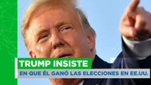 Trump insiste en que él ganó las elecciones