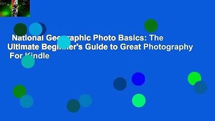 National Geographic Photo Basics: The Ultimate Beginner's Guide to Great Photography  For Kindle