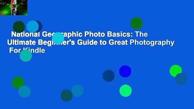 National Geographic Photo Basics: The Ultimate Beginner's Guide to Great Photography For Kindle