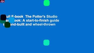 Full E-book  The Potter's Studio Handbook: A start-to-finish guide to hand-built and wheel-thrown