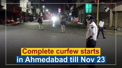 Complete curfew starts in Ahmedabad till Nov 23