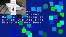 Full version  The Longevity Paradox: How to Die Young at a Ripe Old Age (The Plant Paradox Book