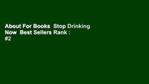 About For Books  Stop Drinking Now  Best Sellers Rank : #2