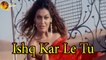 Ishq Kar Le Tu | Romantic Song | HD Video