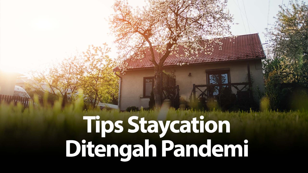 Tips Stacycation Dari Rumah Saat Pandemi