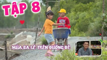 [Tập 8] DOANH TRẠI LỚN KHÔN | Múa Ba Lê Trên Đường Đê, Lần Đầu Các Bé Vác Đất Xây Nhà