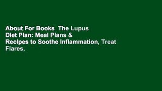 About For Books  The Lupus Diet Plan: Meal Plans & Recipes to Soothe Inflammation, Treat Flares,