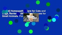 [Read] Homeopathic Care for Cats and Dogs, Revised Edition: Small Doses for Small Animals  For