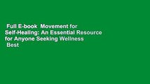 Full E-book  Movement for Self-Healing: An Essential Resource for Anyone Seeking Wellness  Best