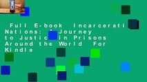 Full E-book  Incarceration Nations: A Journey to Justice in Prisons Around the World  For Kindle
